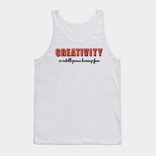 Creativity is intelligence having fun Tank Top